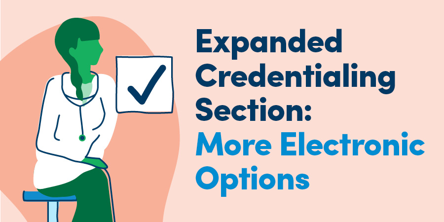Expanded Credentialing Section: More Electronic Options